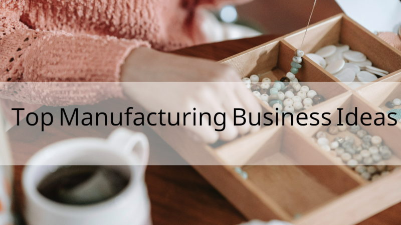 20 Top Manufacturing Business Ideas to Start in 2023 | Global Sources